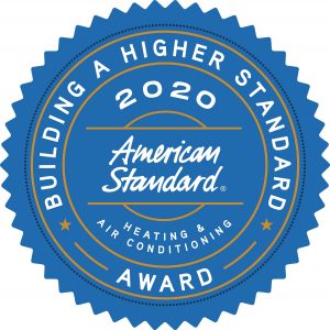 American Standard “Building A Higher Standard” Award Winner 2020!!